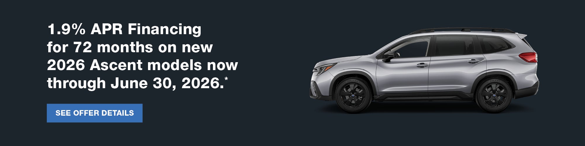 1.9% APR Financing for 72 months on new 2026 Ascent model